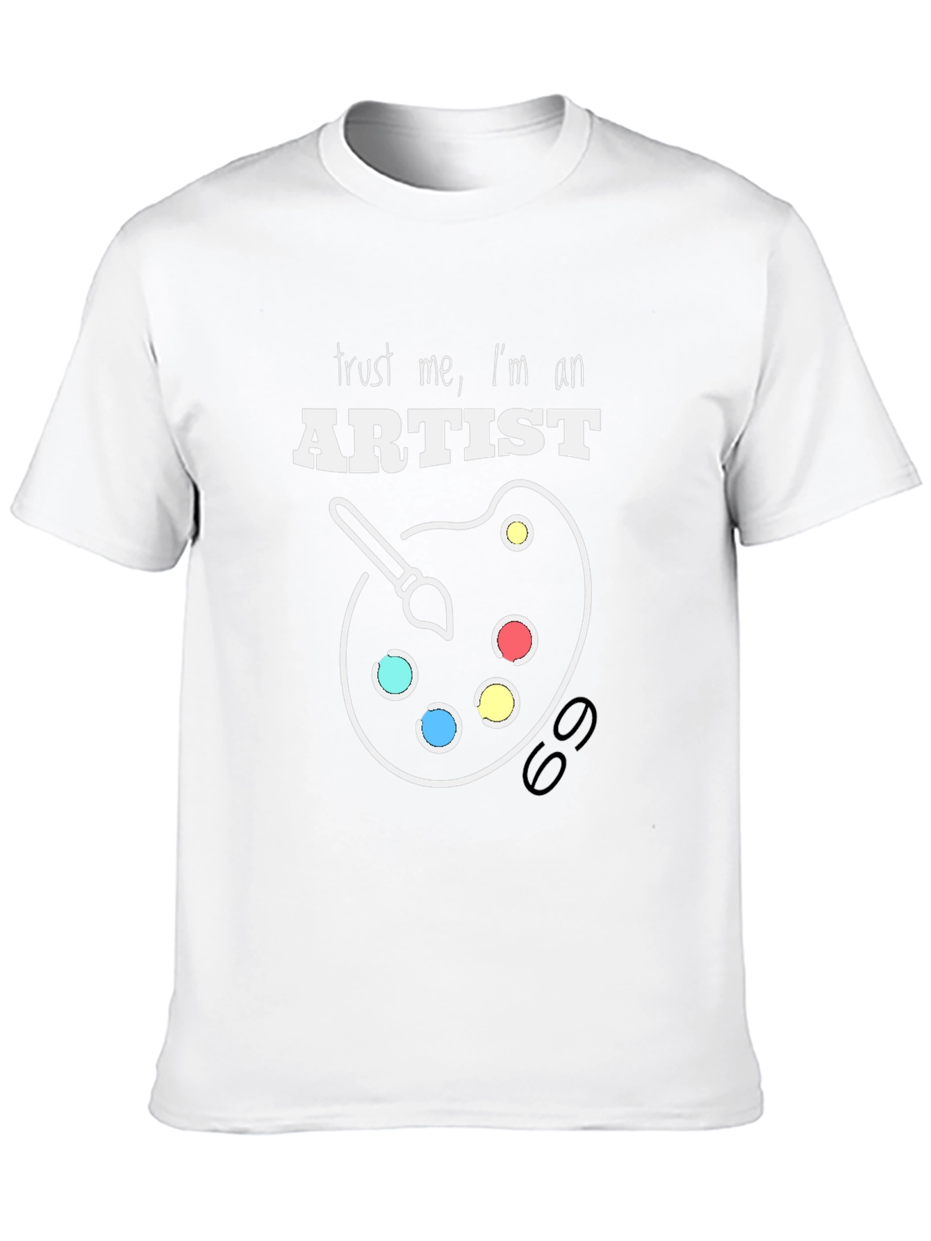 Trust Me Im an Artist T-Shirt