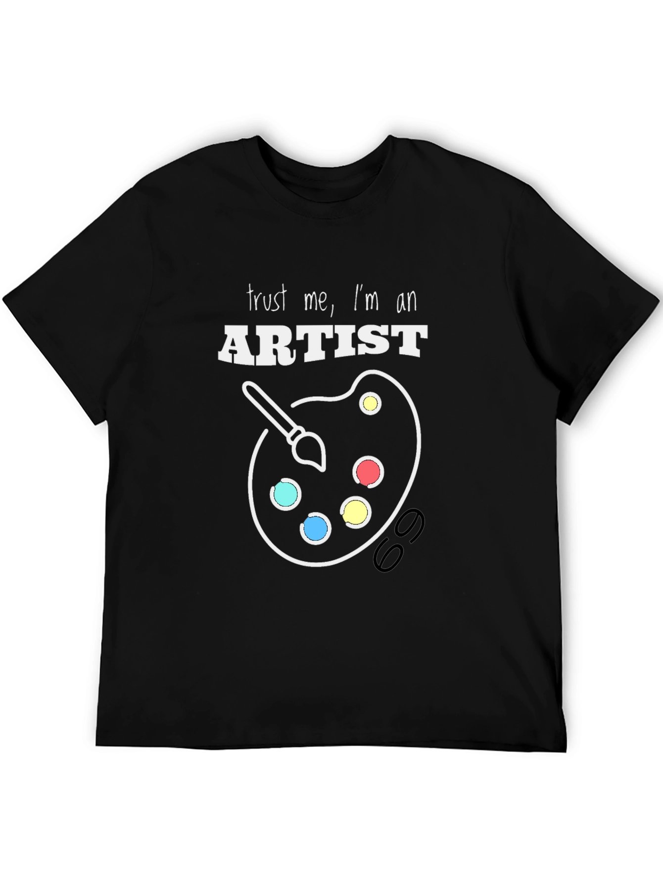 Trust Me Im an Artist T-Shirt