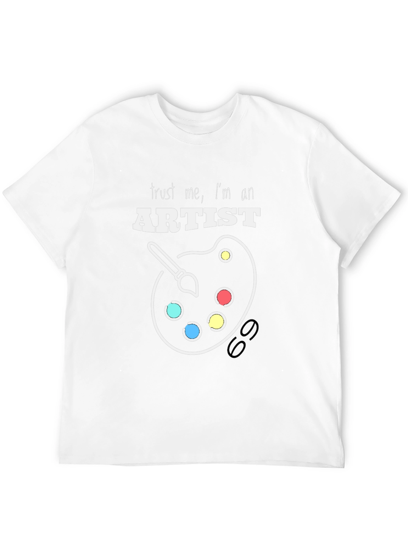 Trust Me Im an Artist T-Shirt
