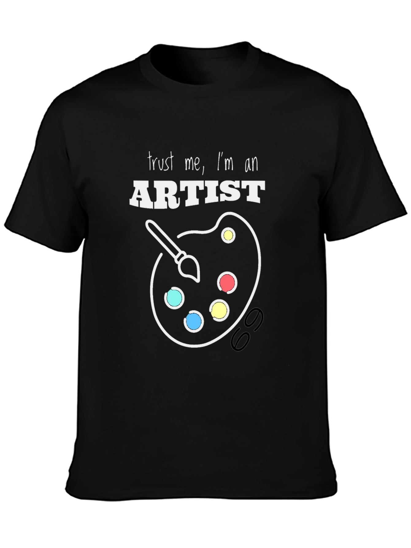 Trust Me Im an Artist T-Shirt