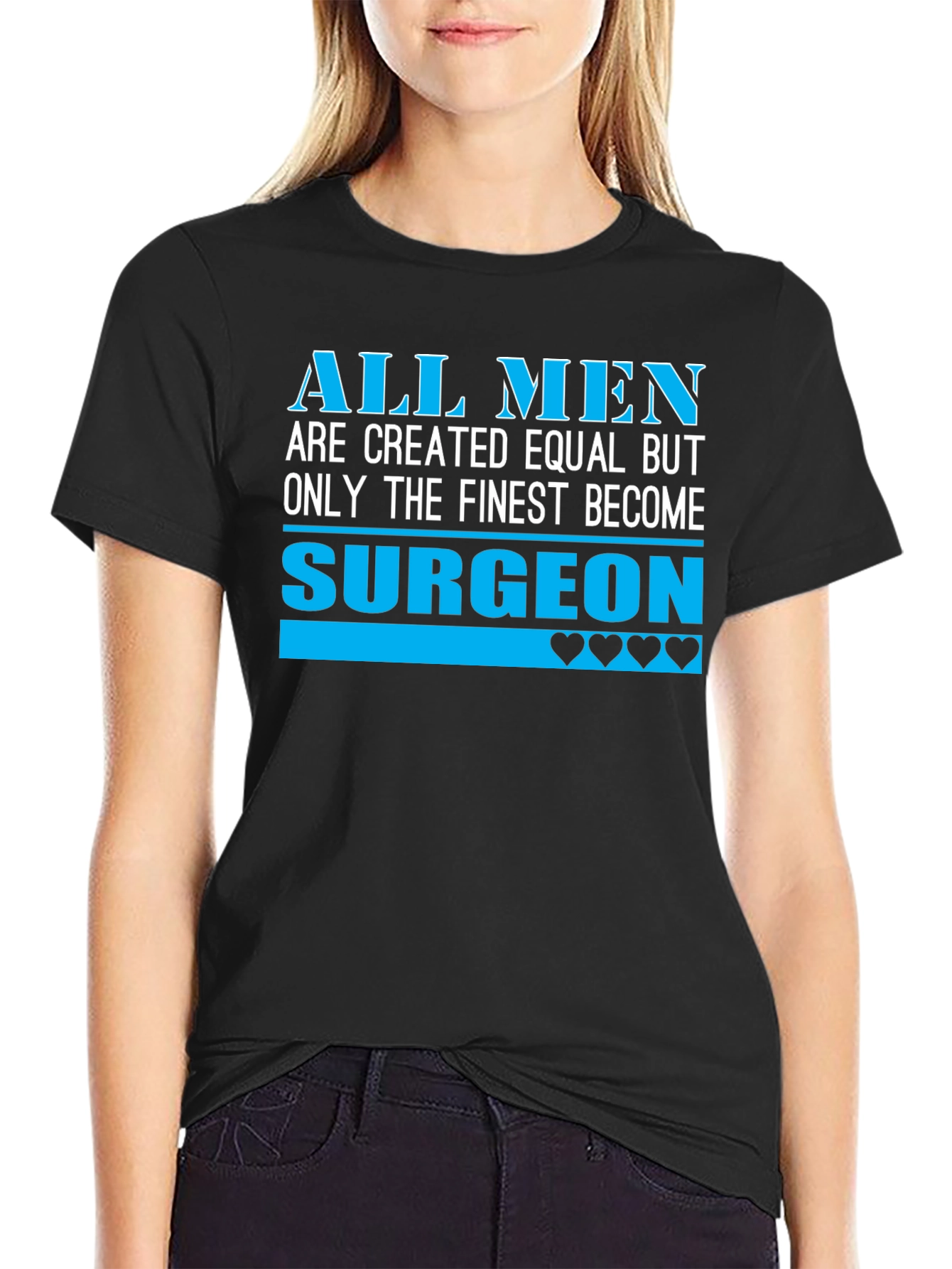 Finest Surgeon T-Shirt - All Men Are Created Equal