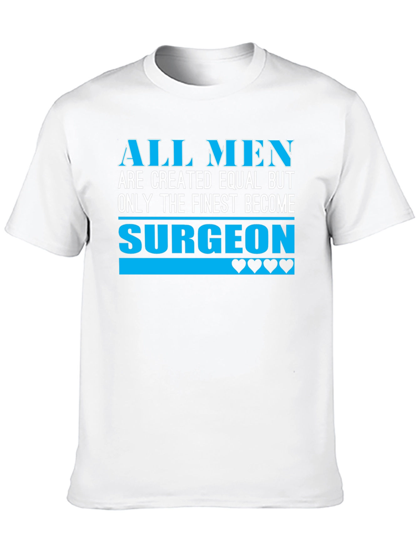 Finest Surgeon T-Shirt - All Men Are Created Equal