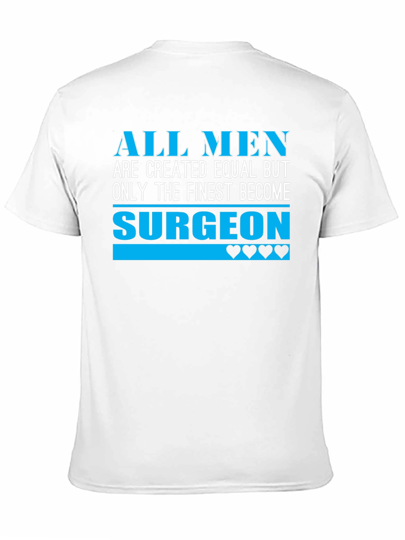 Finest Surgeon T-Shirt - All Men Are Created Equal