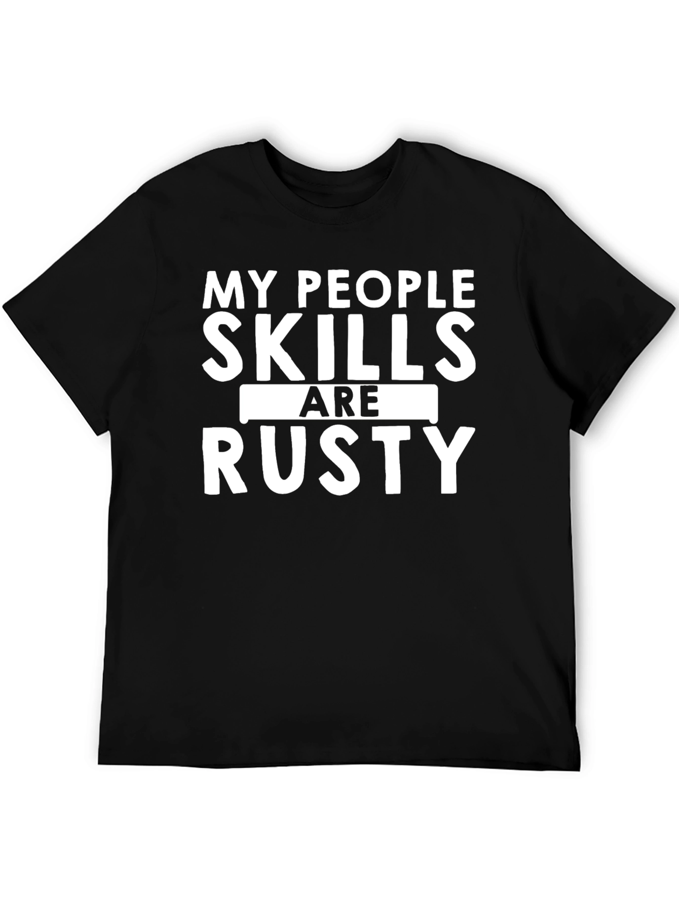 My People Skills Are Rusty Graphic T-Shirt