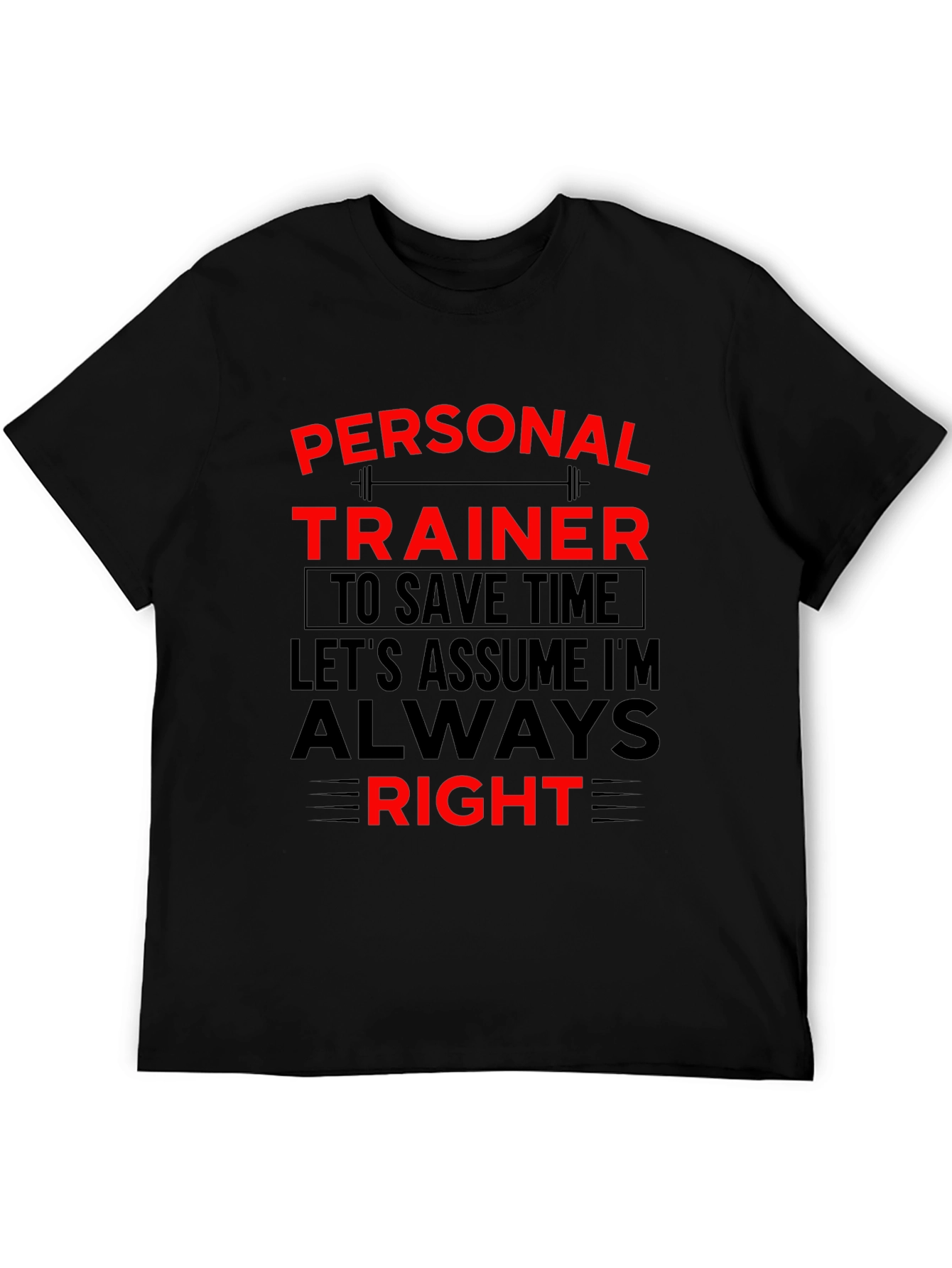 Personal Trainer Always Right Graphic T-Shirt