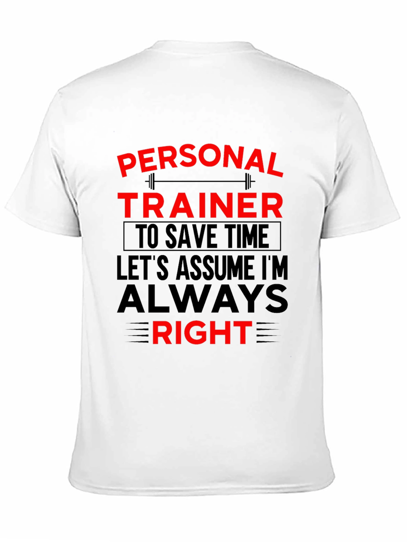 Personal Trainer Always Right Graphic T-Shirt