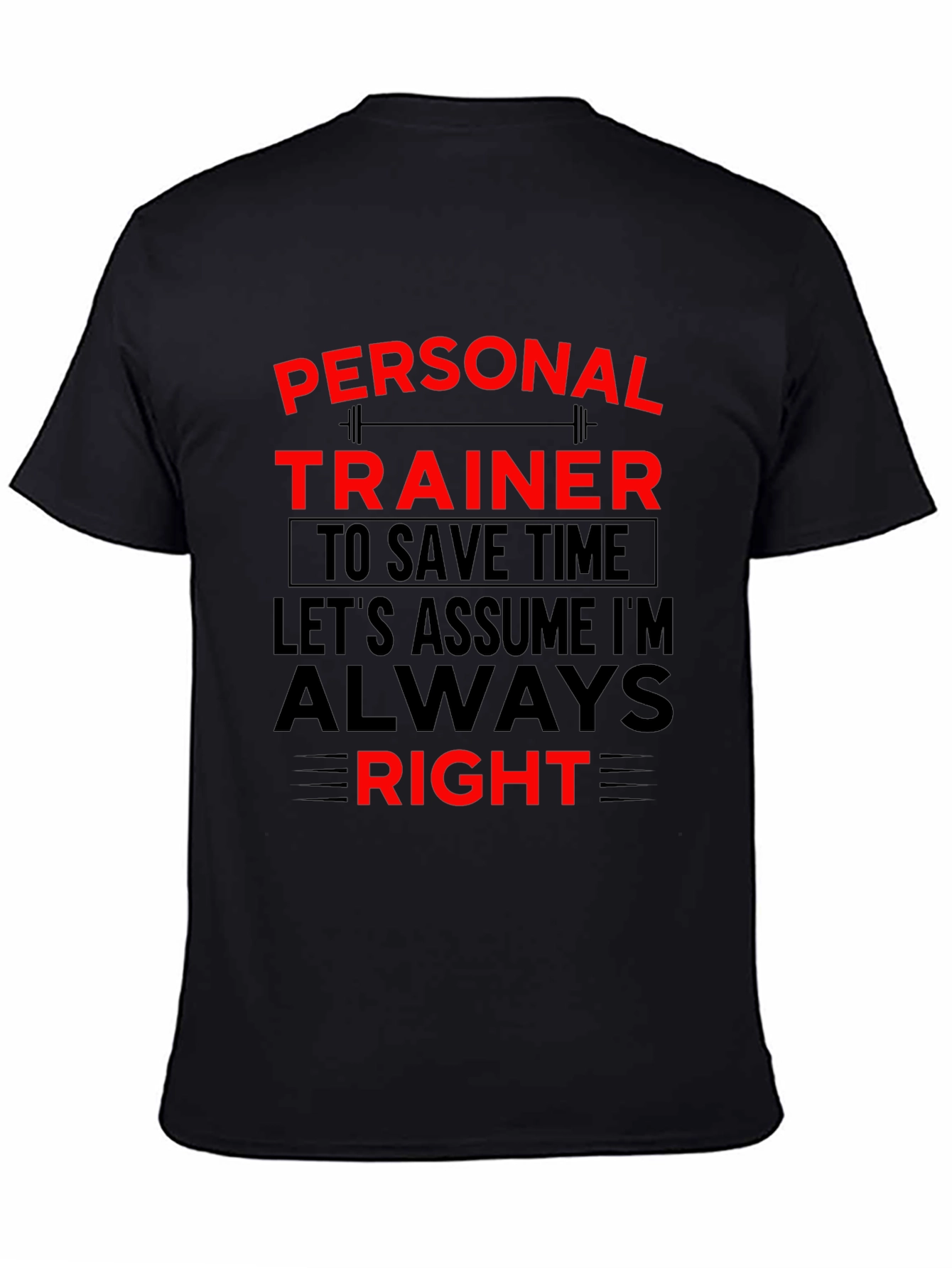Personal Trainer Always Right Graphic T-Shirt