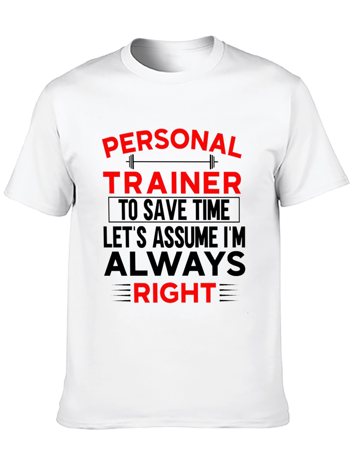 Personal Trainer Always Right Graphic T-Shirt