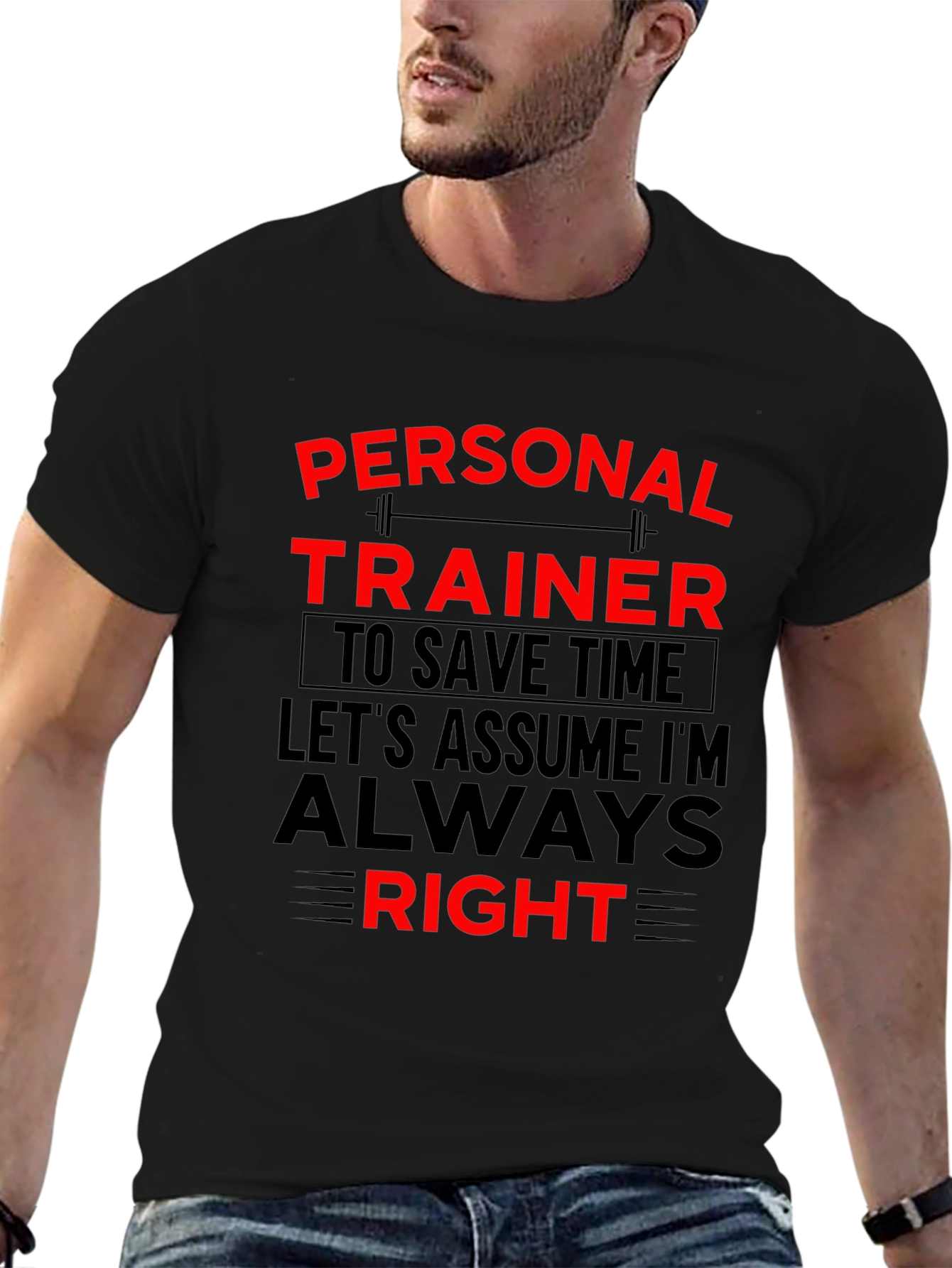 Personal Trainer Always Right Graphic T-Shirt