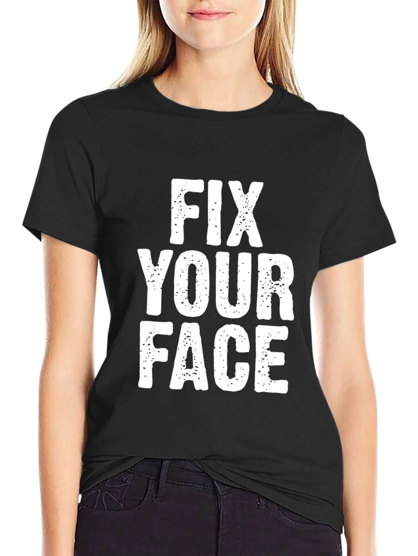 Fix Your Face Graphic T-Shirt - Funny Slogan Tee