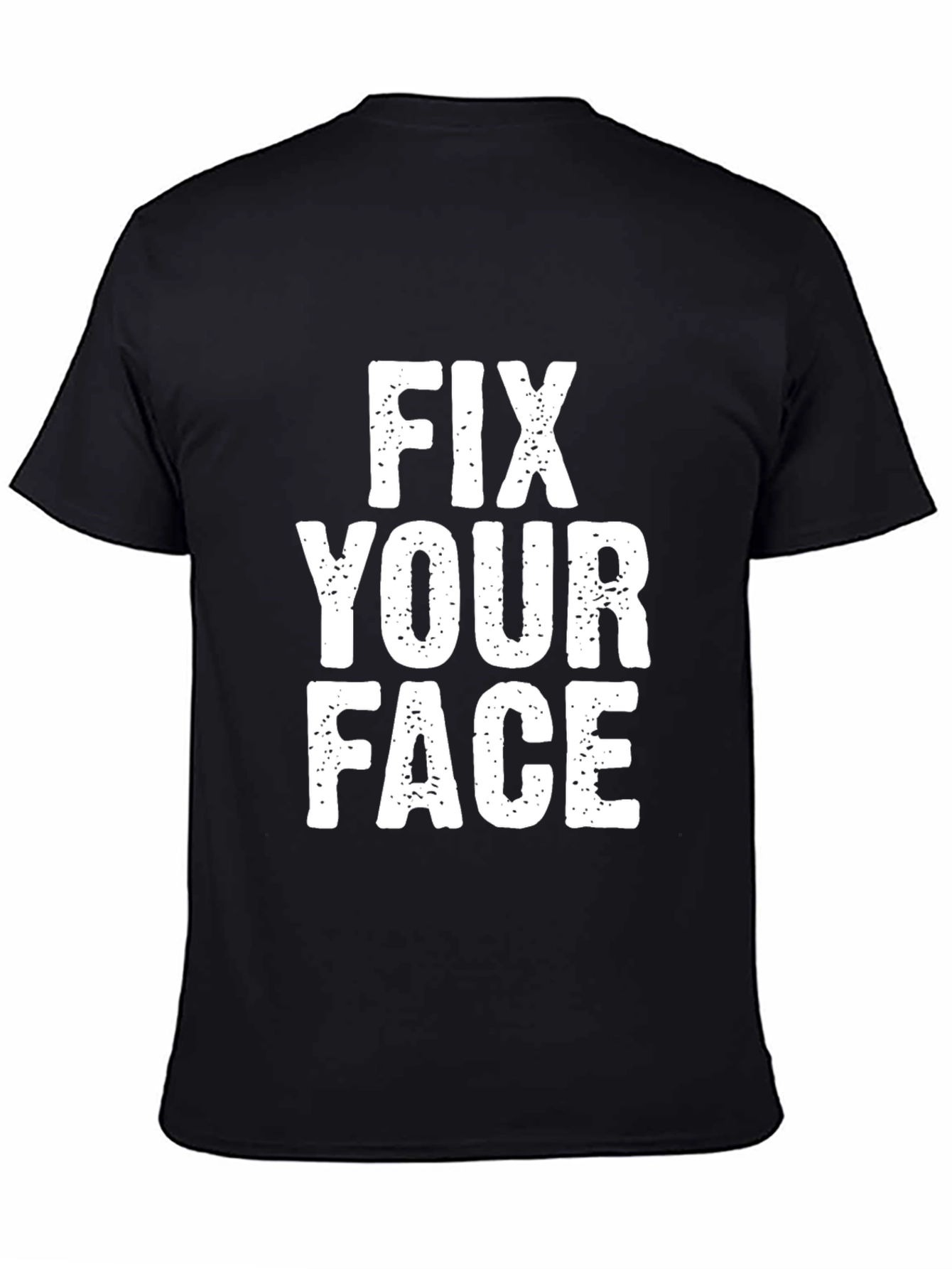 Fix Your Face Graphic T-Shirt - Funny Slogan Tee