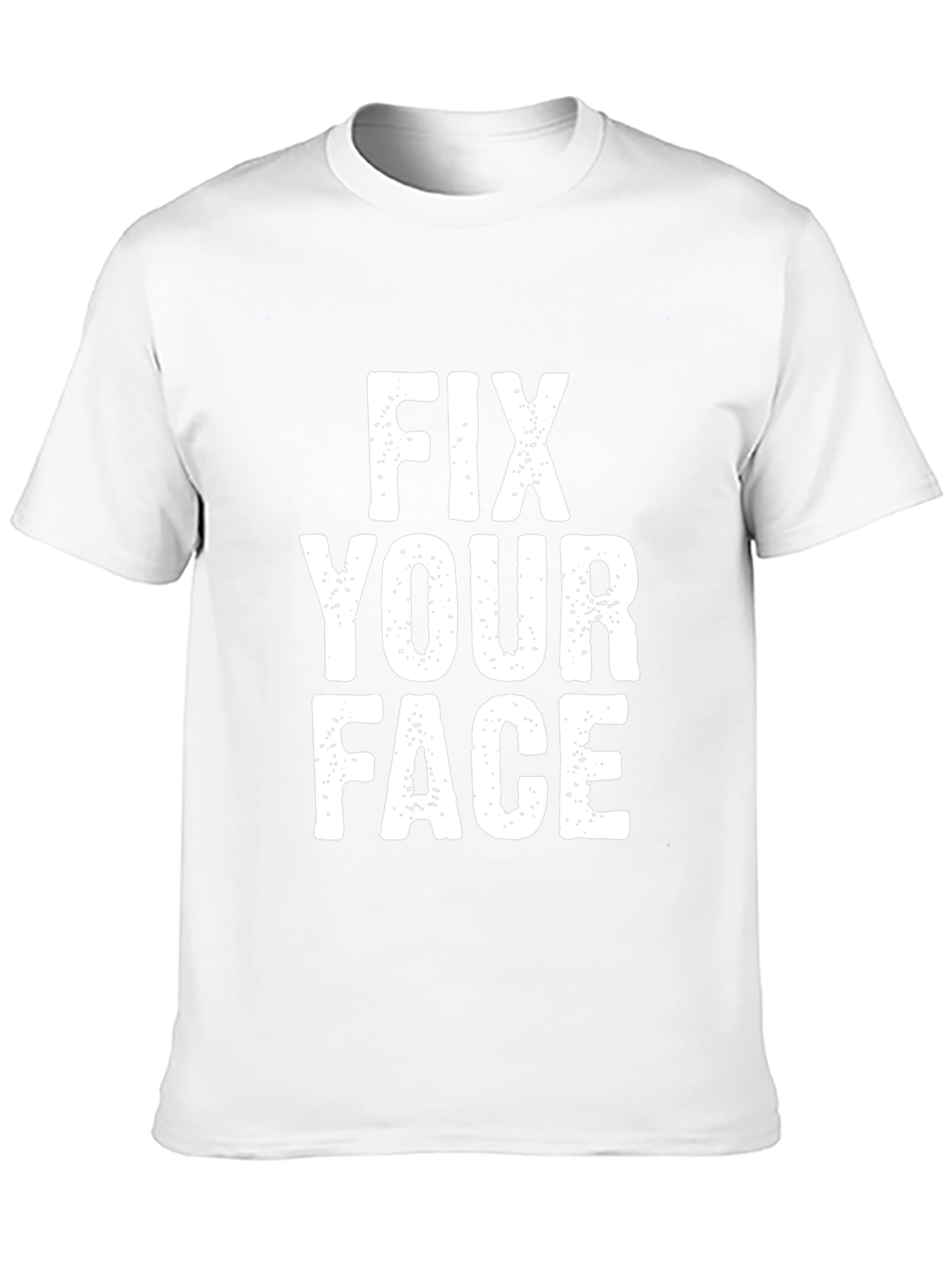 Fix Your Face Graphic T-Shirt - Funny Slogan Tee
