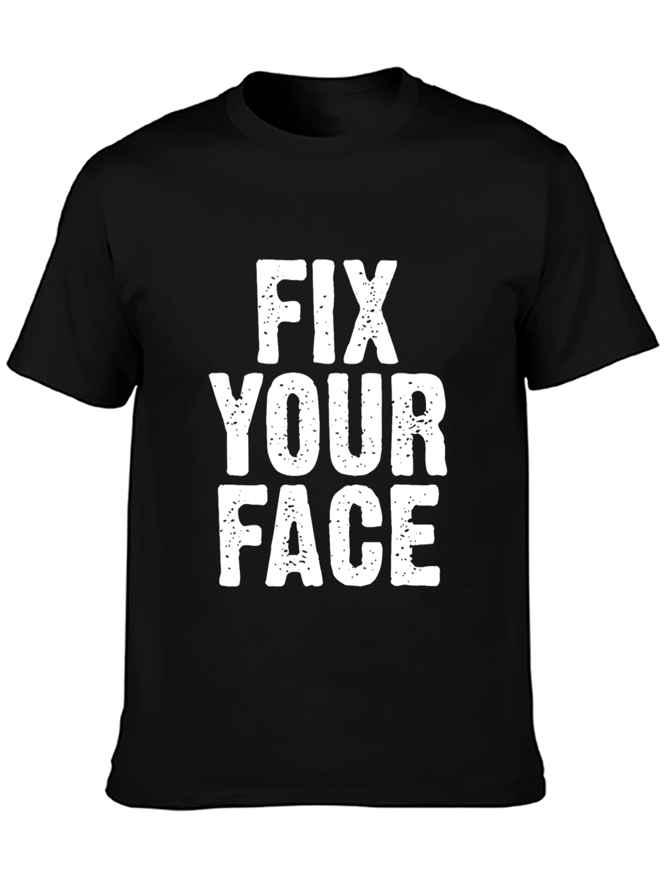 Fix Your Face Graphic T-Shirt - Funny Slogan Tee