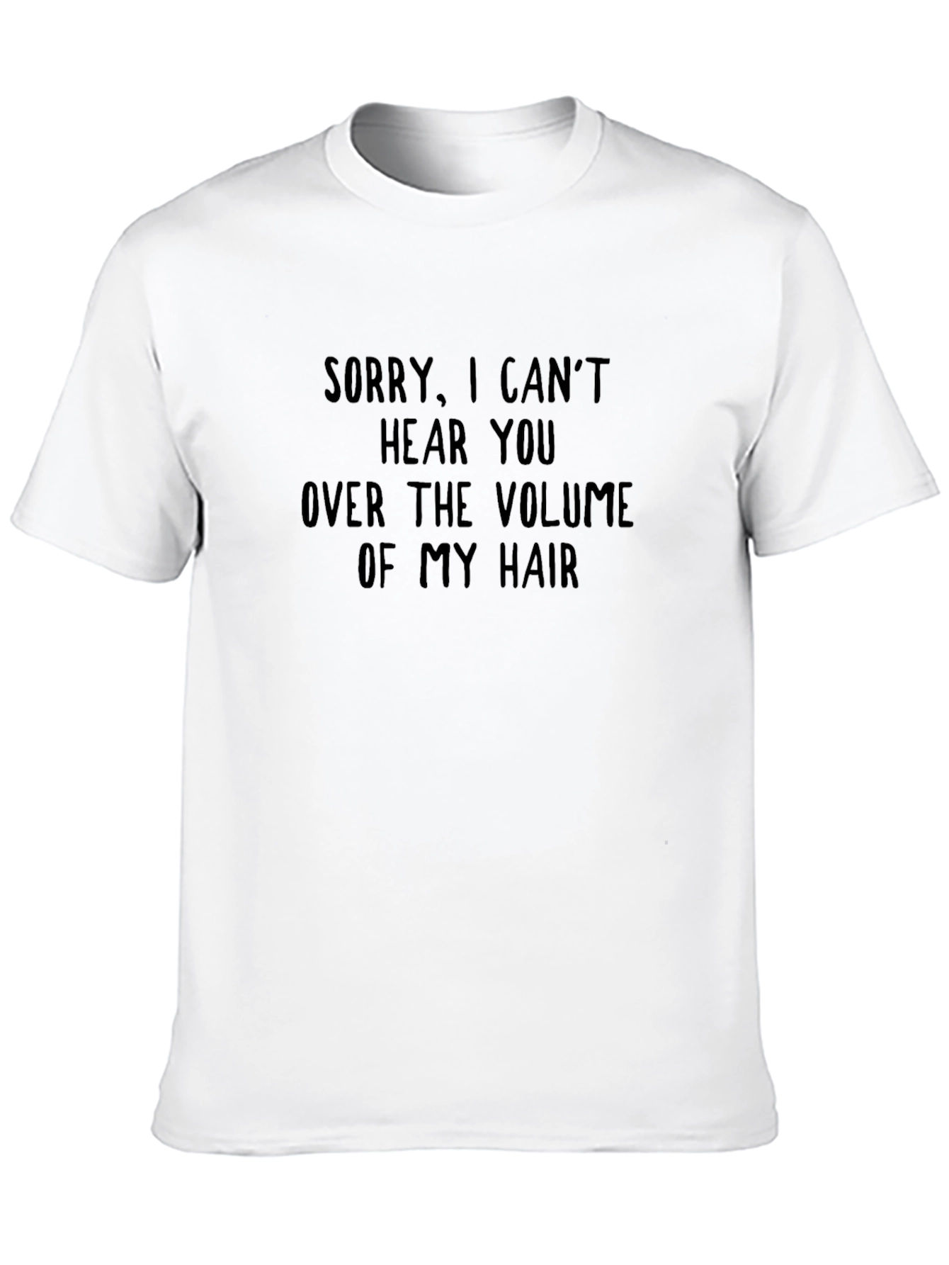 Funny Hair Volume T-Shirt - Sarcastic Humor Tee