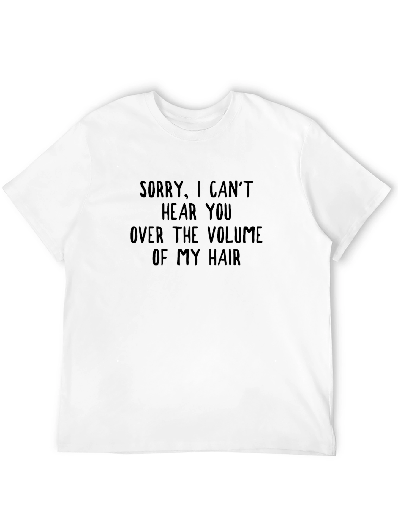 Funny Hair Volume T-Shirt - Sarcastic Humor Tee