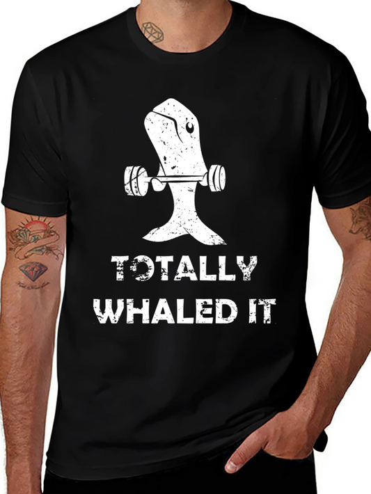 Totally Whaled It T-Shirt - Funny Workout Gym Tee