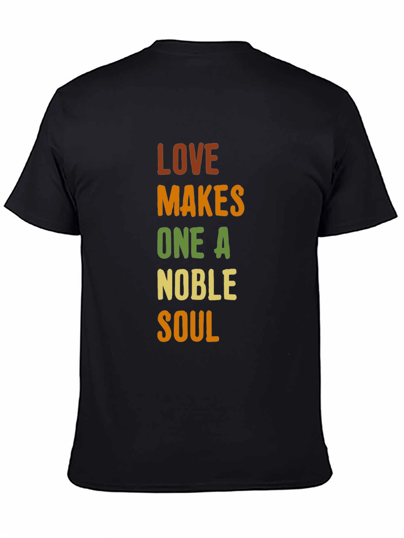 Love Makes One A Noble Soul T-Shirt