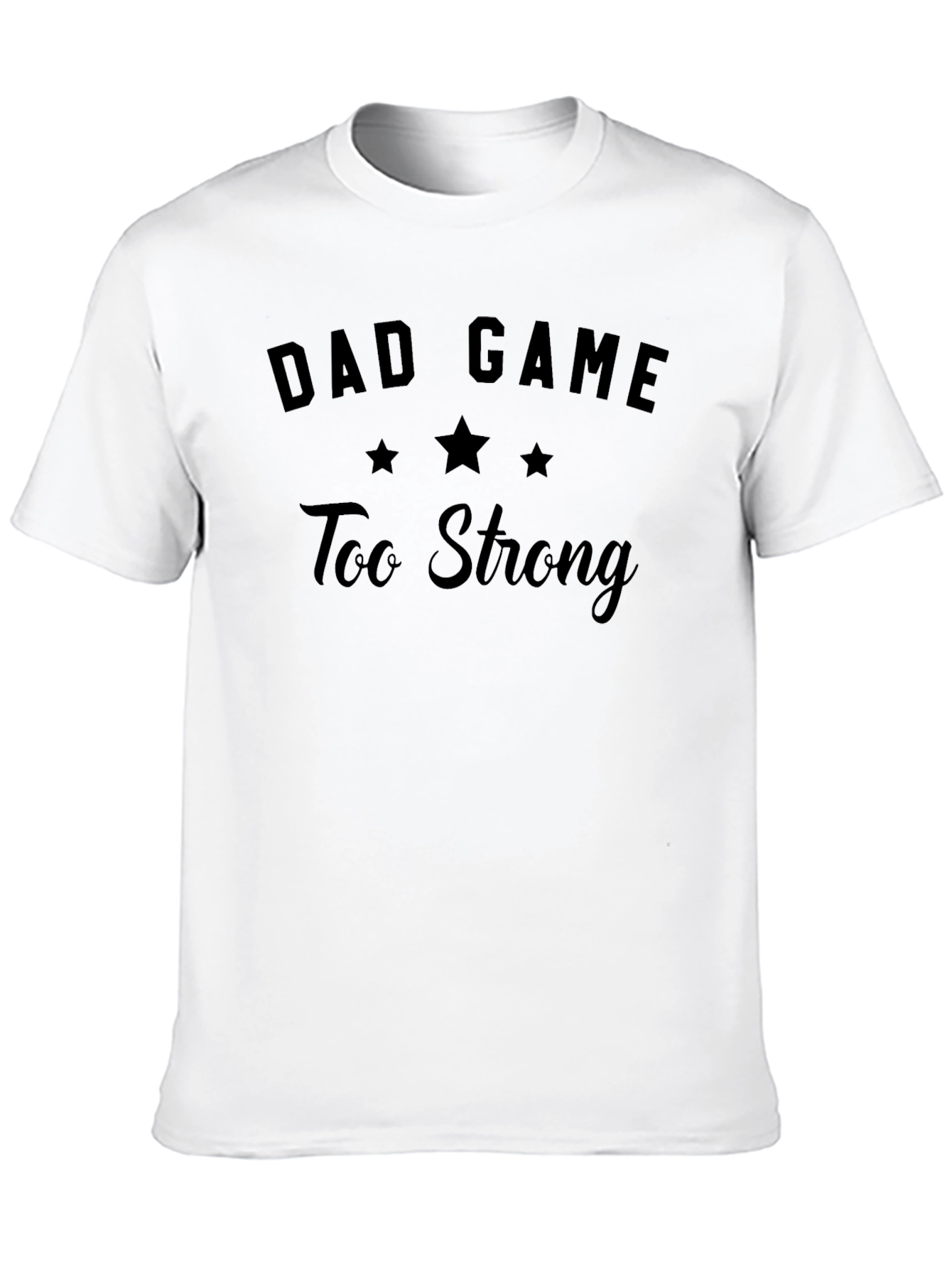 Dad Game Too Strong Black Graphic Tee