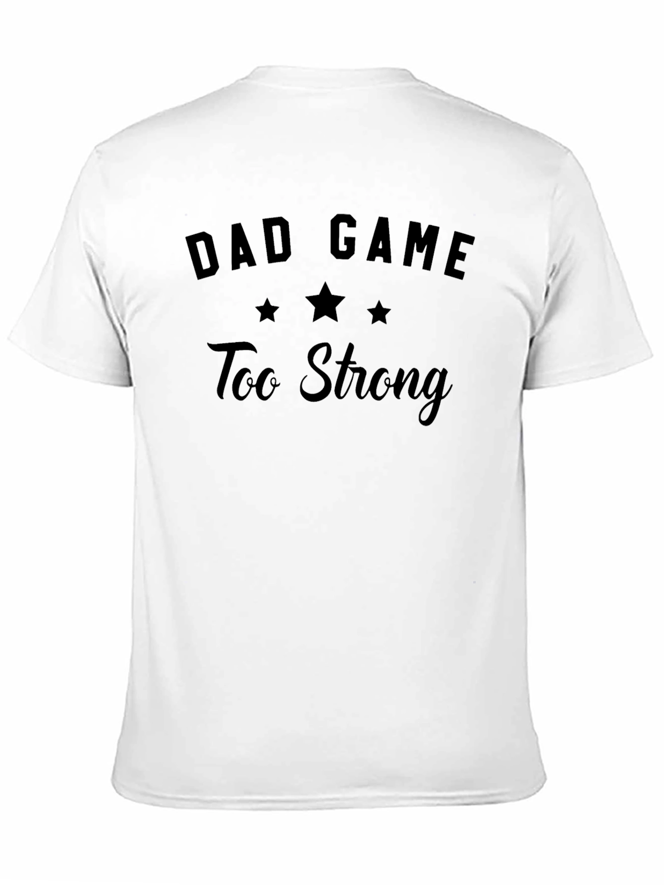Dad Game Too Strong Black Graphic Tee