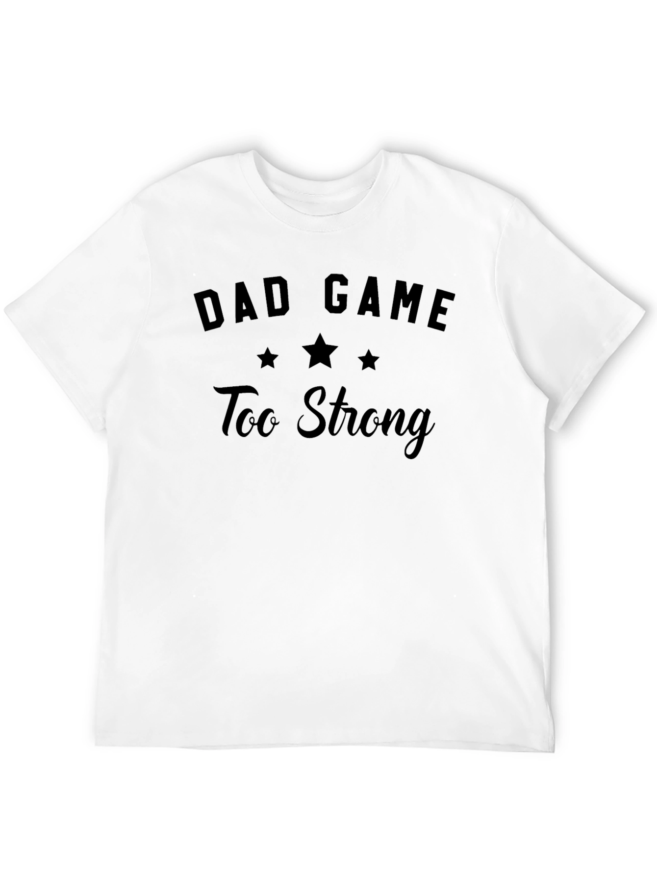 Dad Game Too Strong Black Graphic Tee