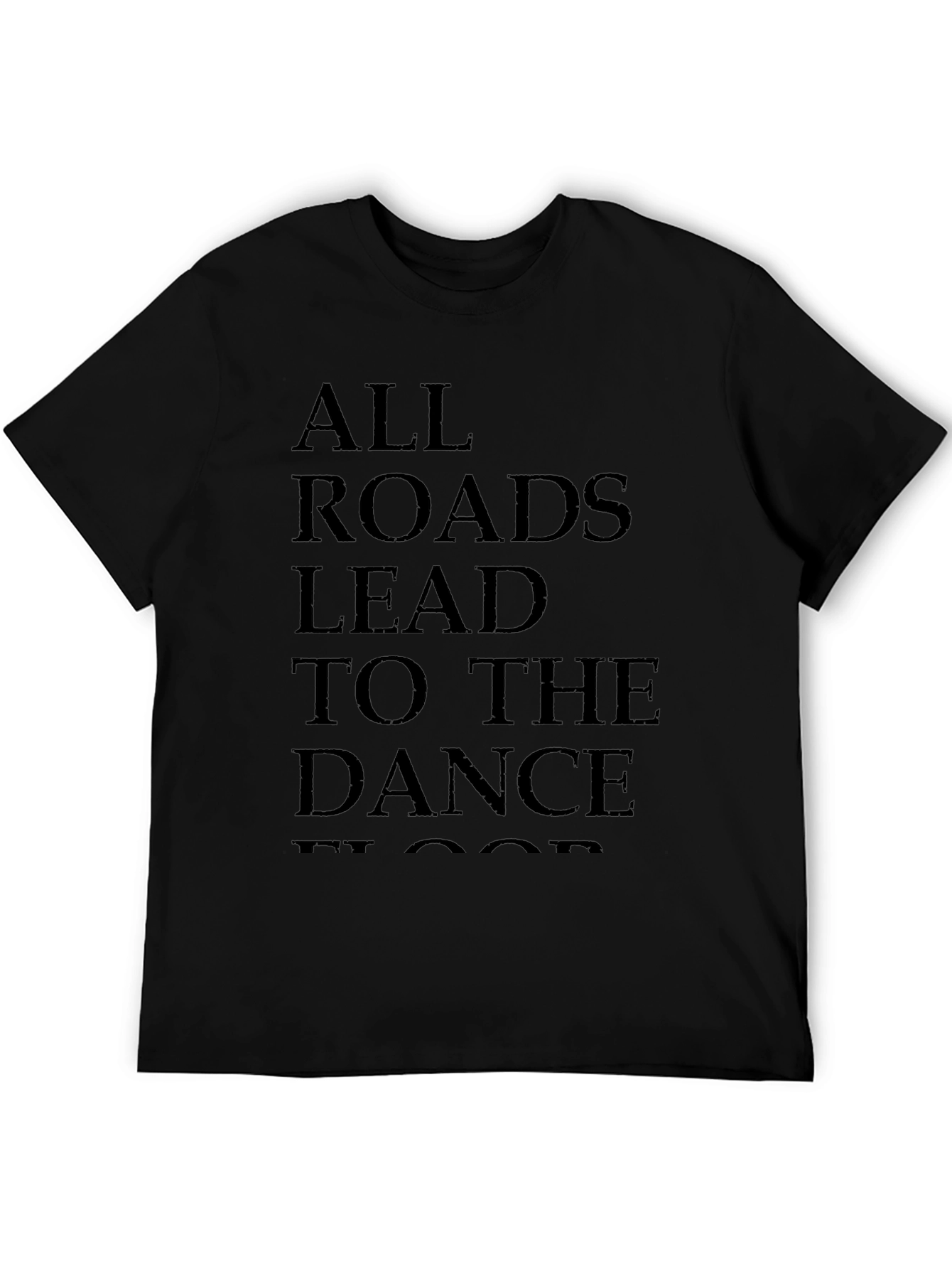 All Roads Lead to the Dance Floor T-Shirt