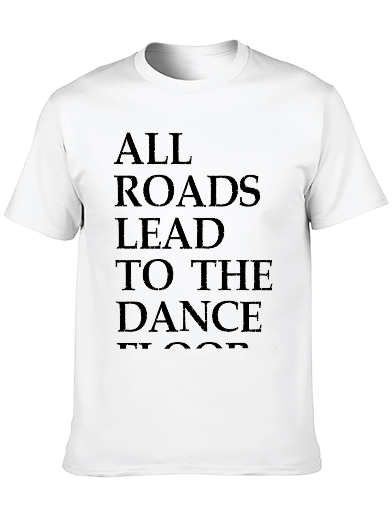 All Roads Lead to the Dance Floor T-Shirt