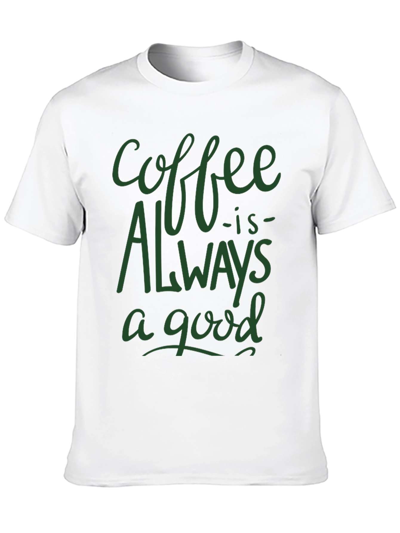 Coffee is Always a Good Time T-Shirt