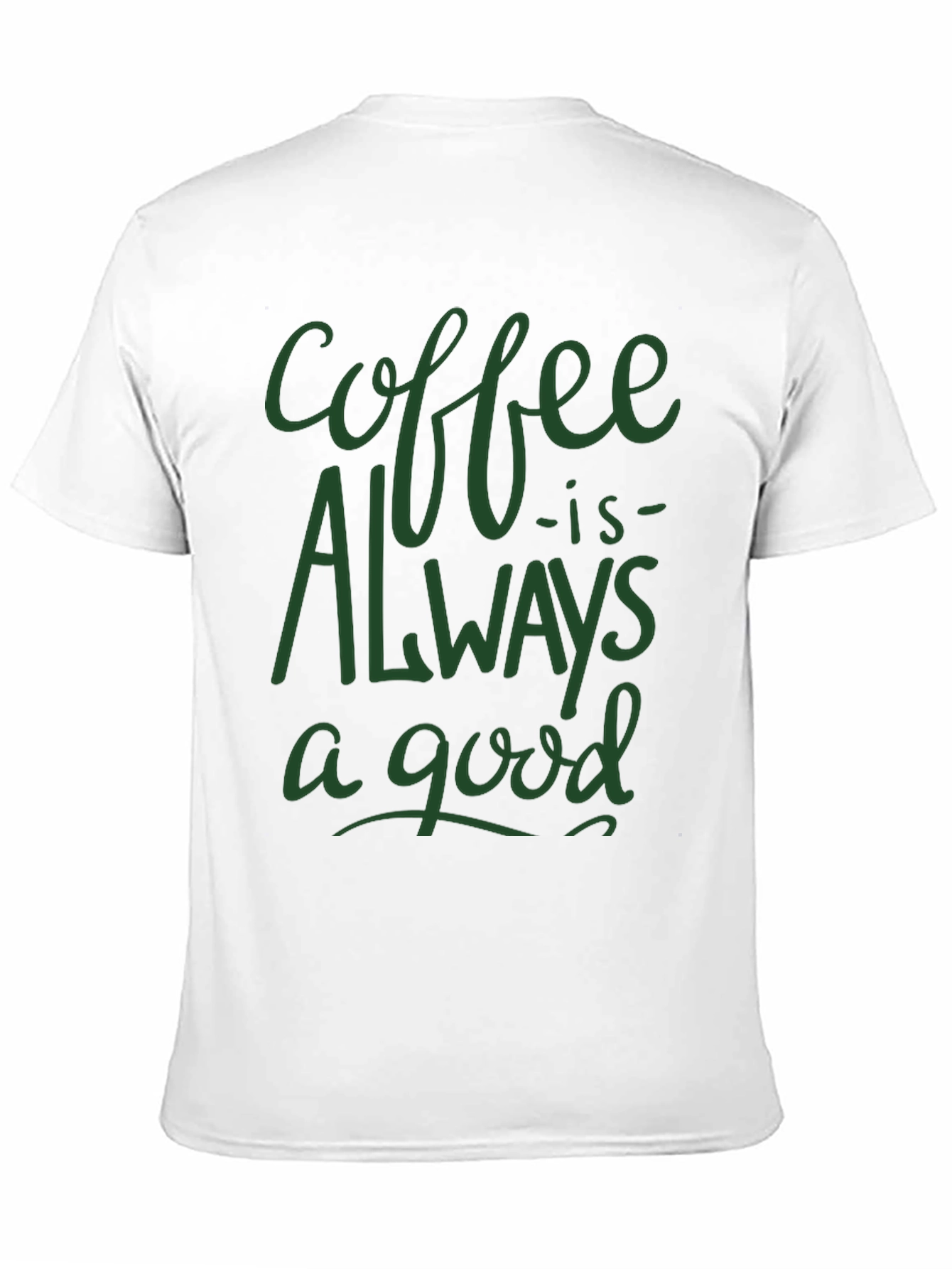 Coffee is Always a Good Time T-Shirt