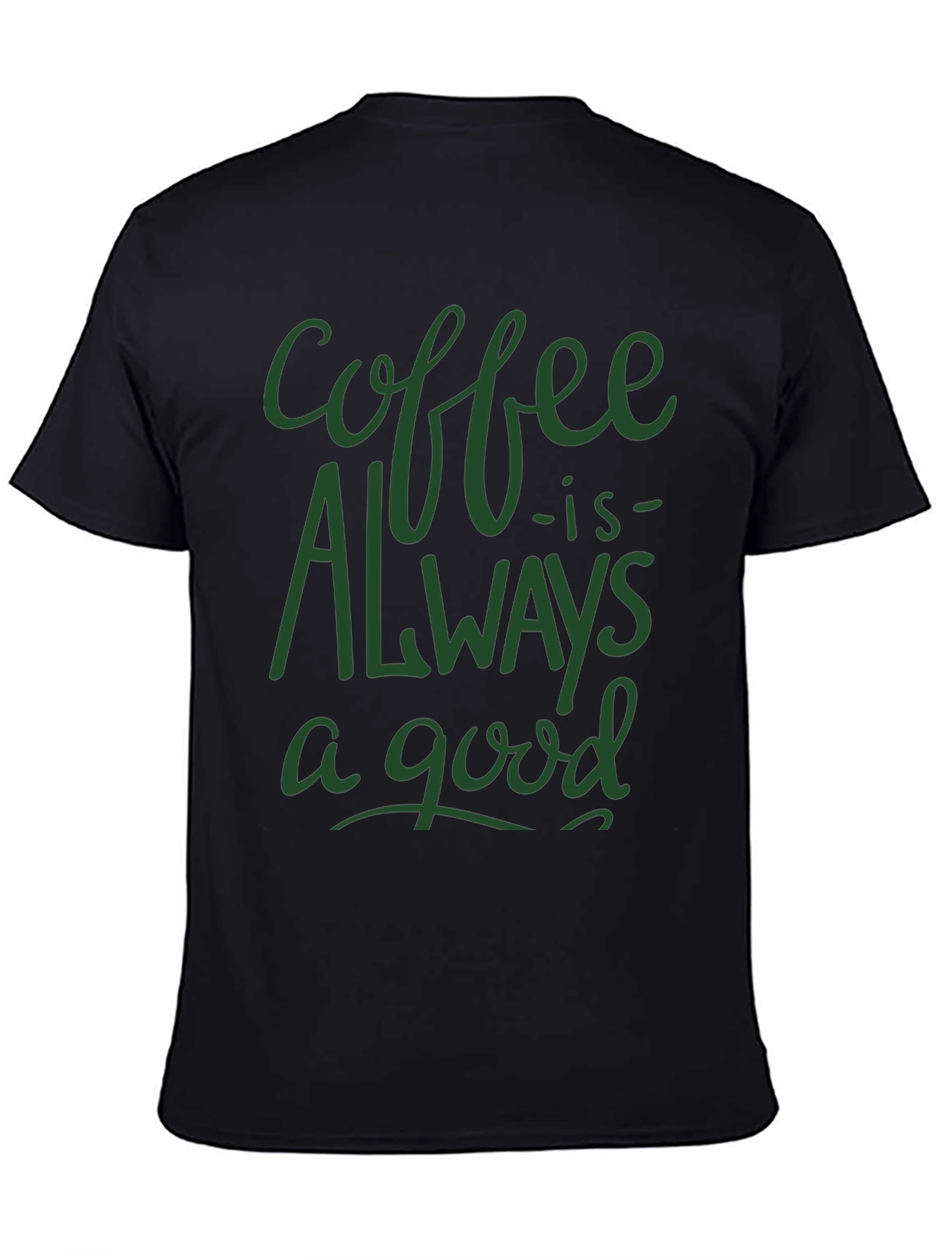 Coffee is Always a Good Time T-Shirt