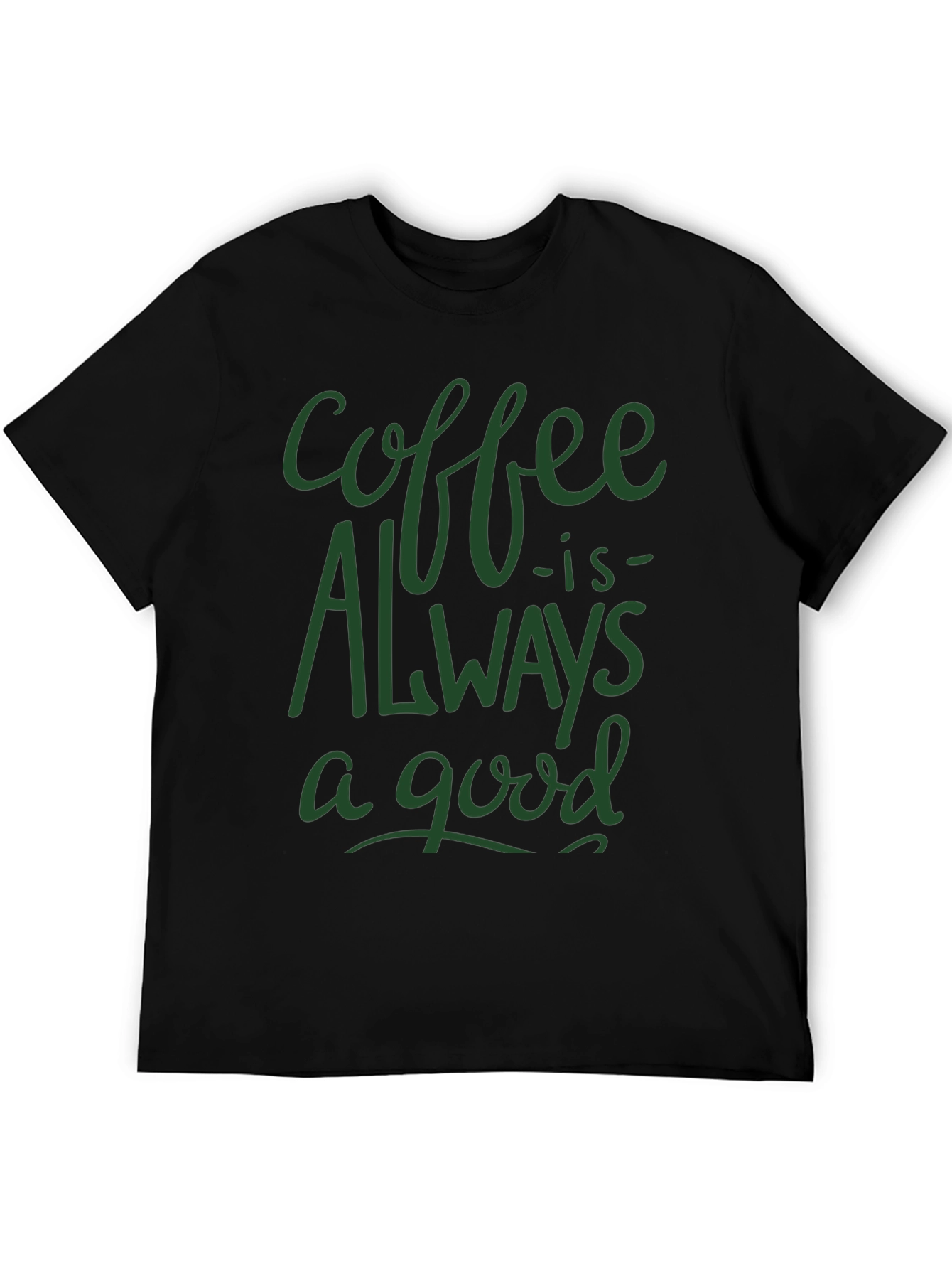 Coffee is Always a Good Time T-Shirt