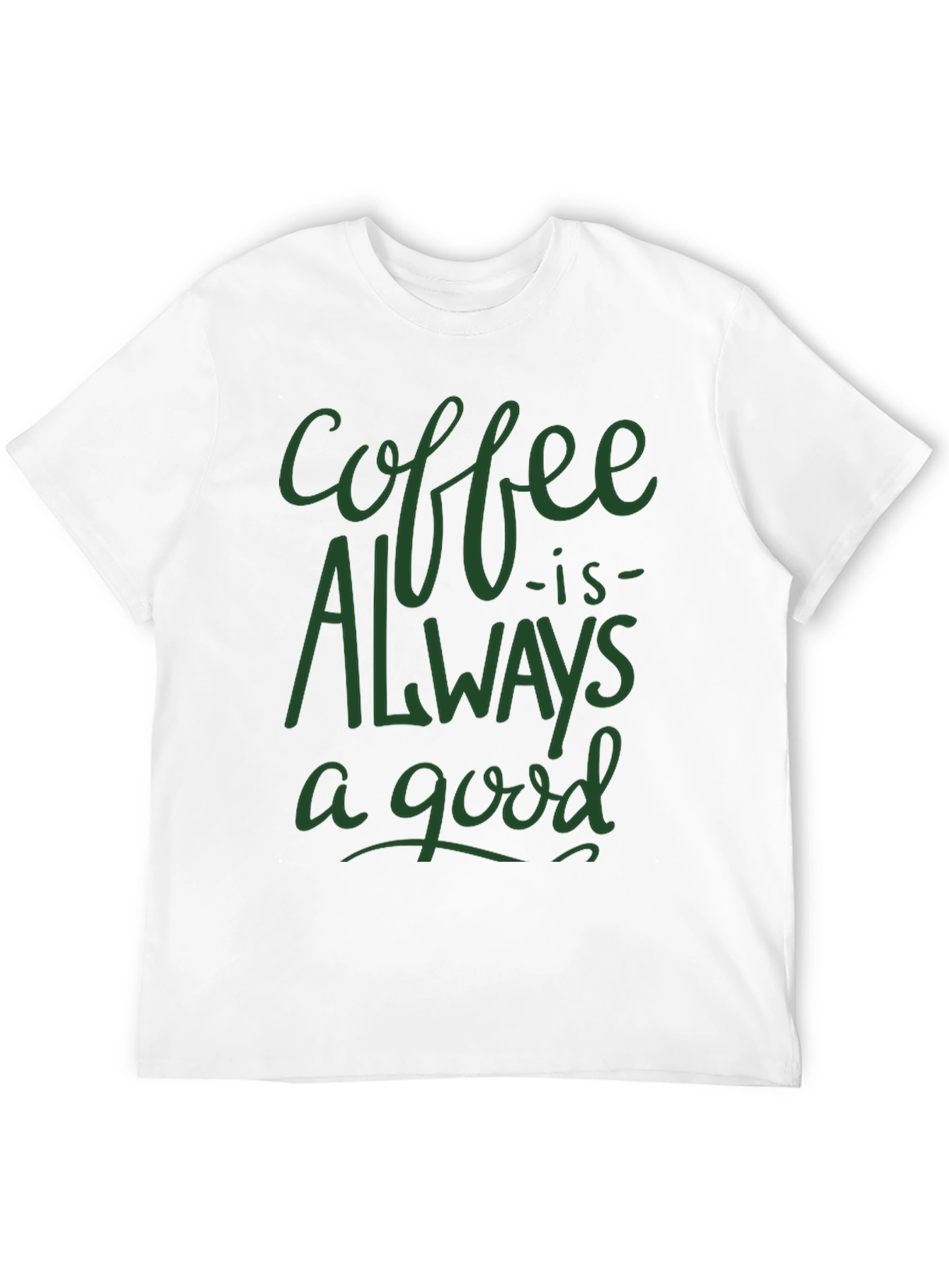 Coffee is Always a Good Time T-Shirt