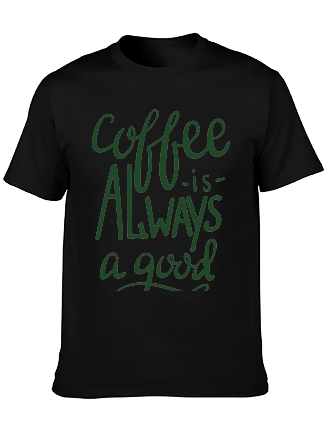 Coffee is Always a Good Time T-Shirt