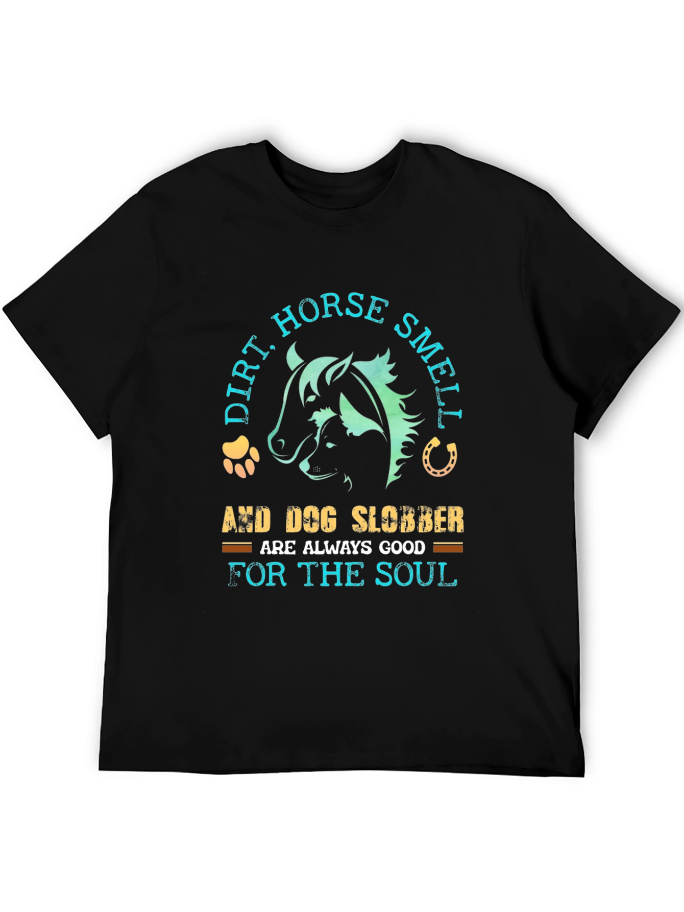 Dirt Horse Smell & Dog Slobber T-Shirt