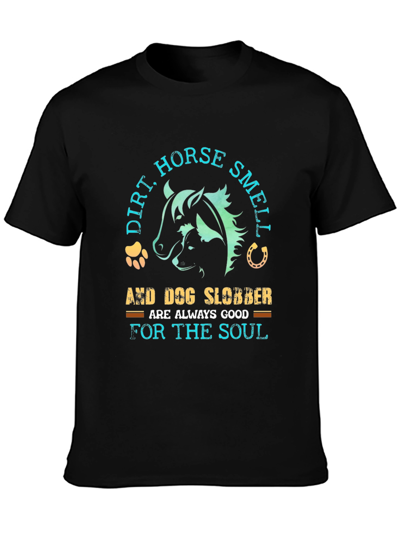 Dirt Horse Smell & Dog Slobber T-Shirt