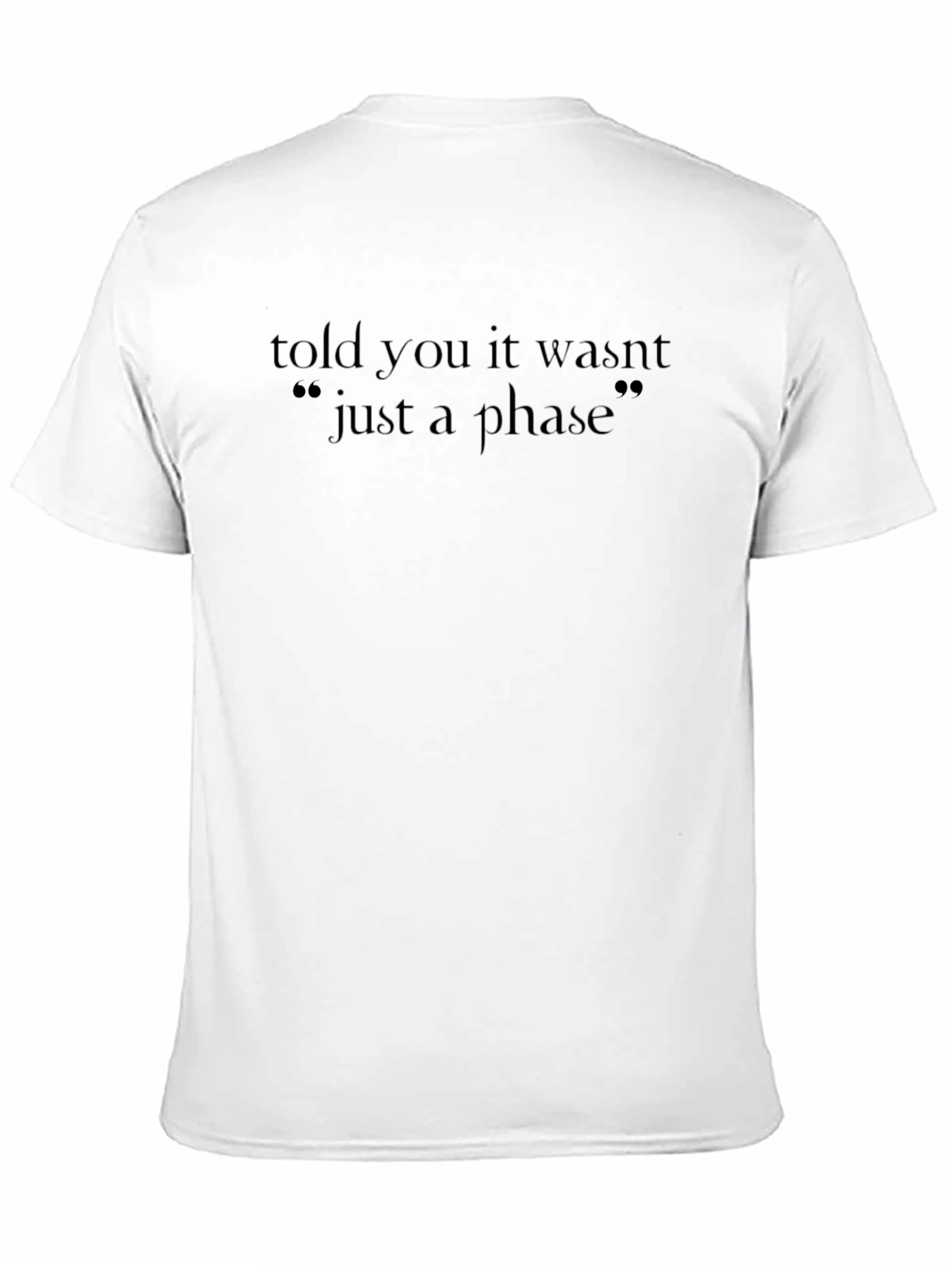 Told You It Wasnt Just A Phase Black T-Shirt