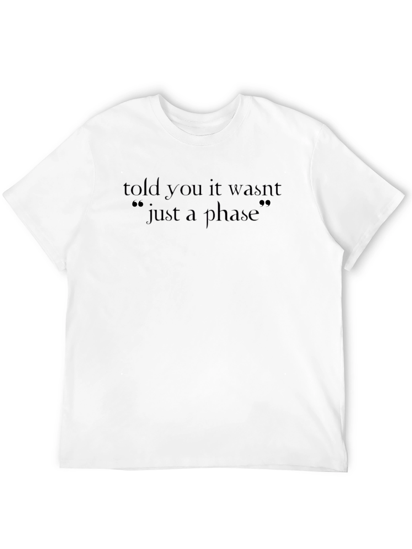 Told You It Wasnt Just A Phase Black T-Shirt