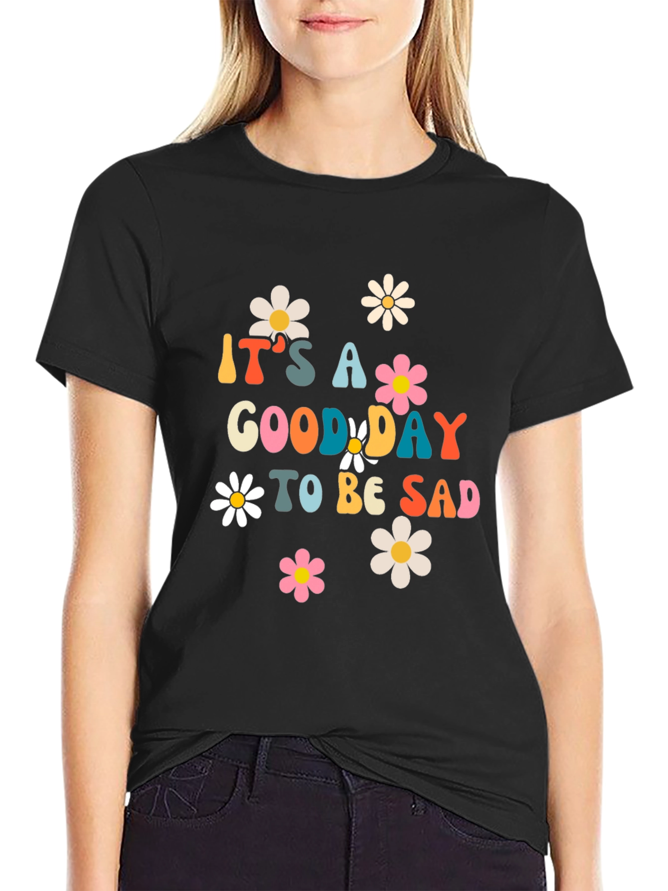 Its a Good Day to be Sad Graphic T-Shirt