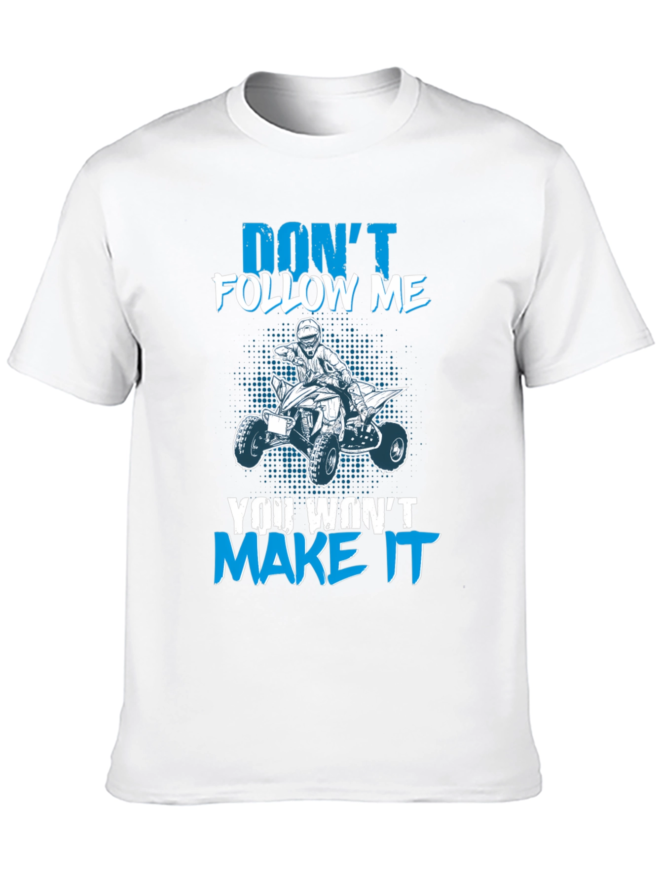 Dont Follow Me ATV T-Shirt - Graphic Tee