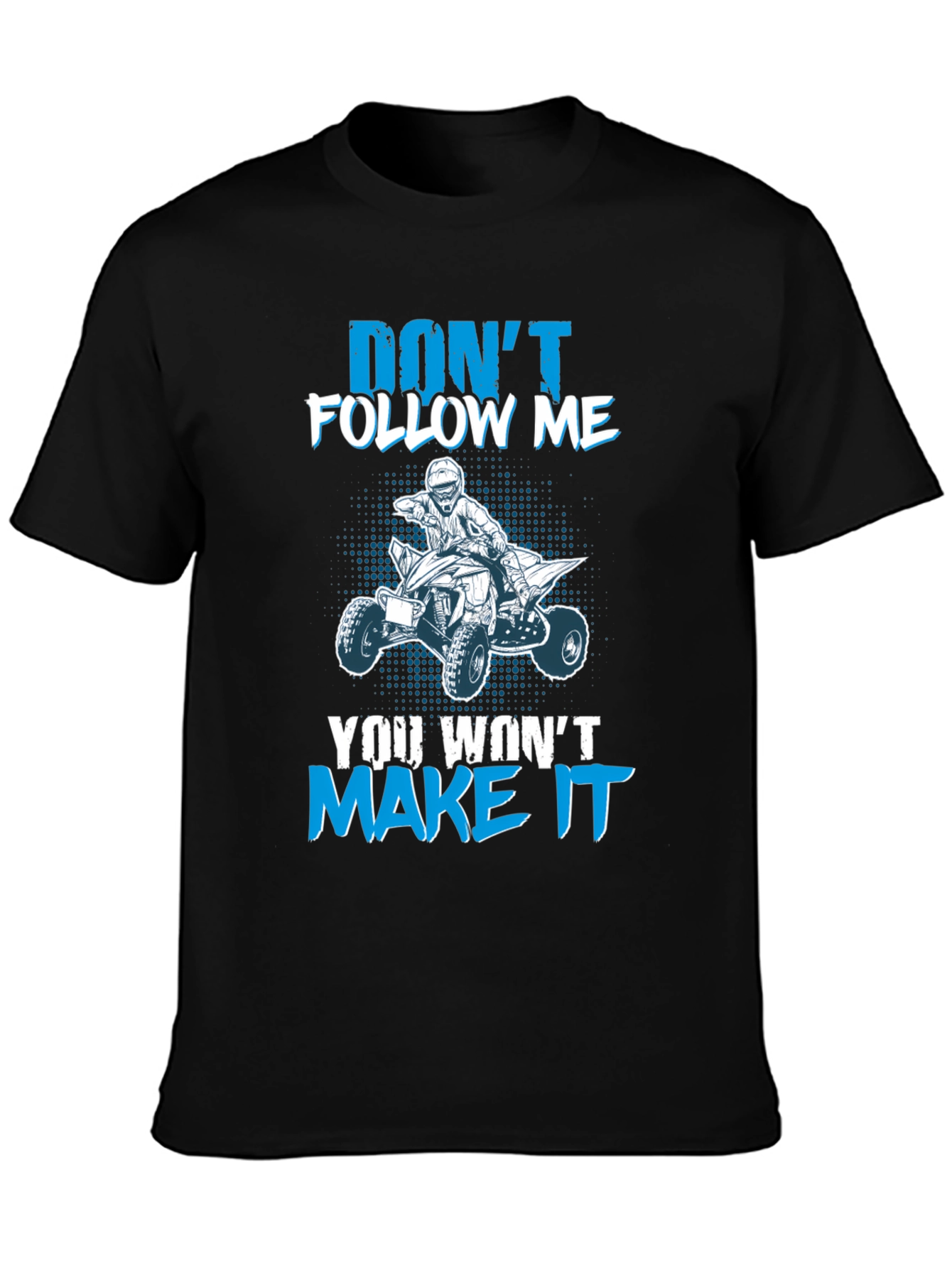 Dont Follow Me ATV T-Shirt - Graphic Tee