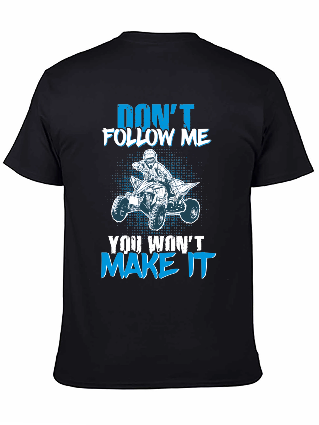 Dont Follow Me ATV T-Shirt - Graphic Tee