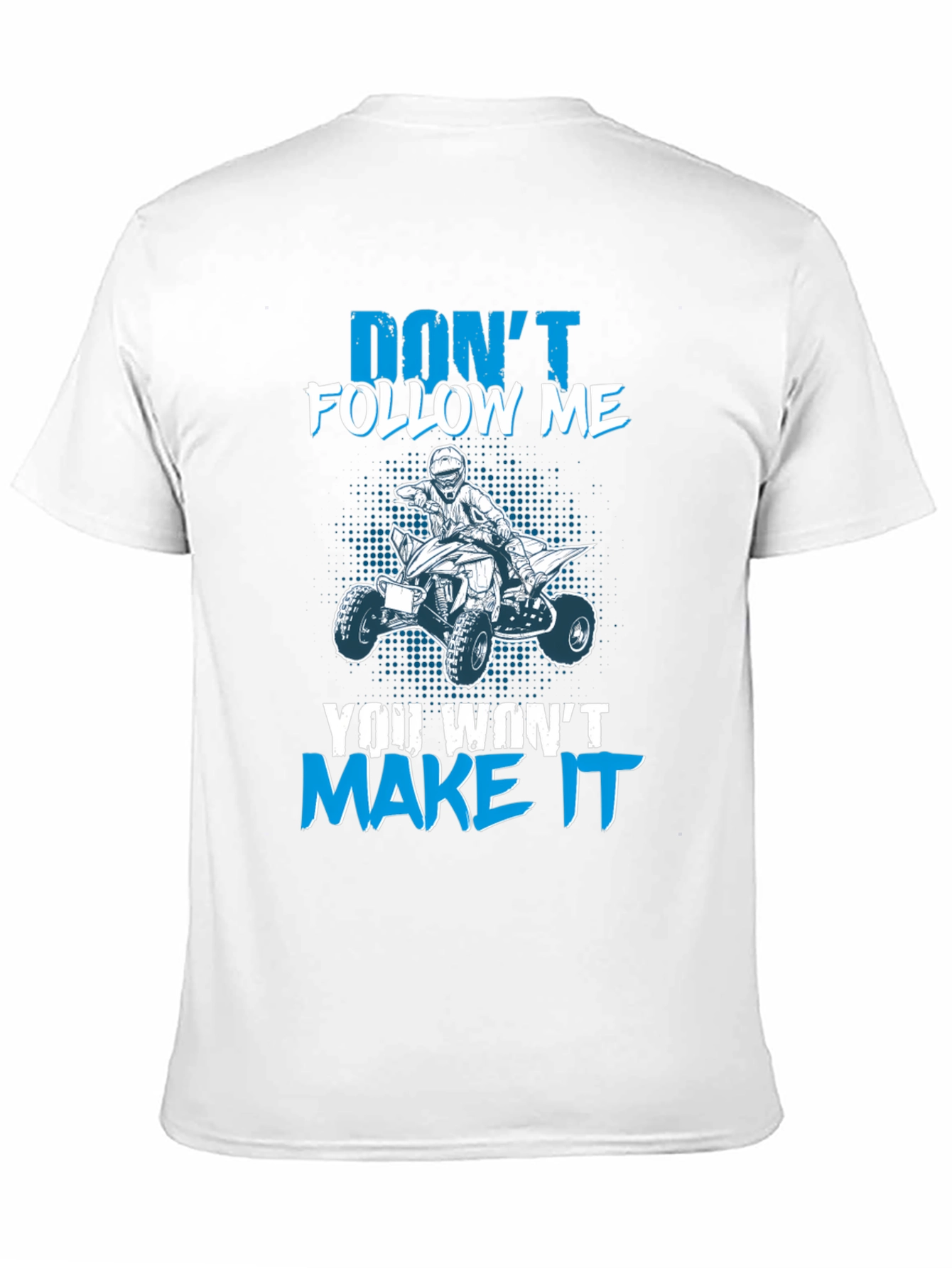 Dont Follow Me ATV T-Shirt - Graphic Tee