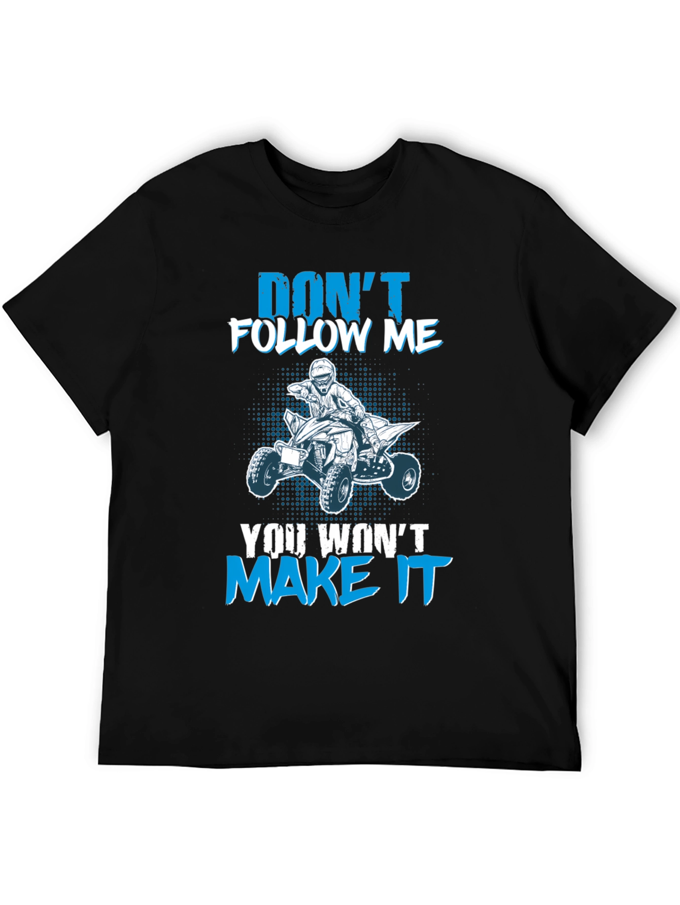 Dont Follow Me ATV T-Shirt - Graphic Tee