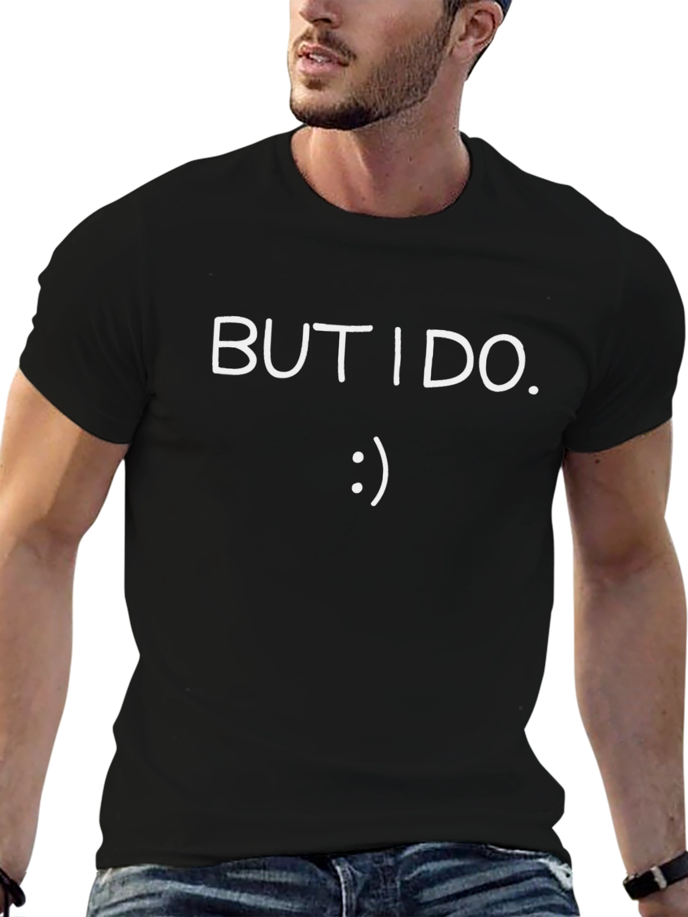 But I Do. T-Shirt - Funny Graphic Tee