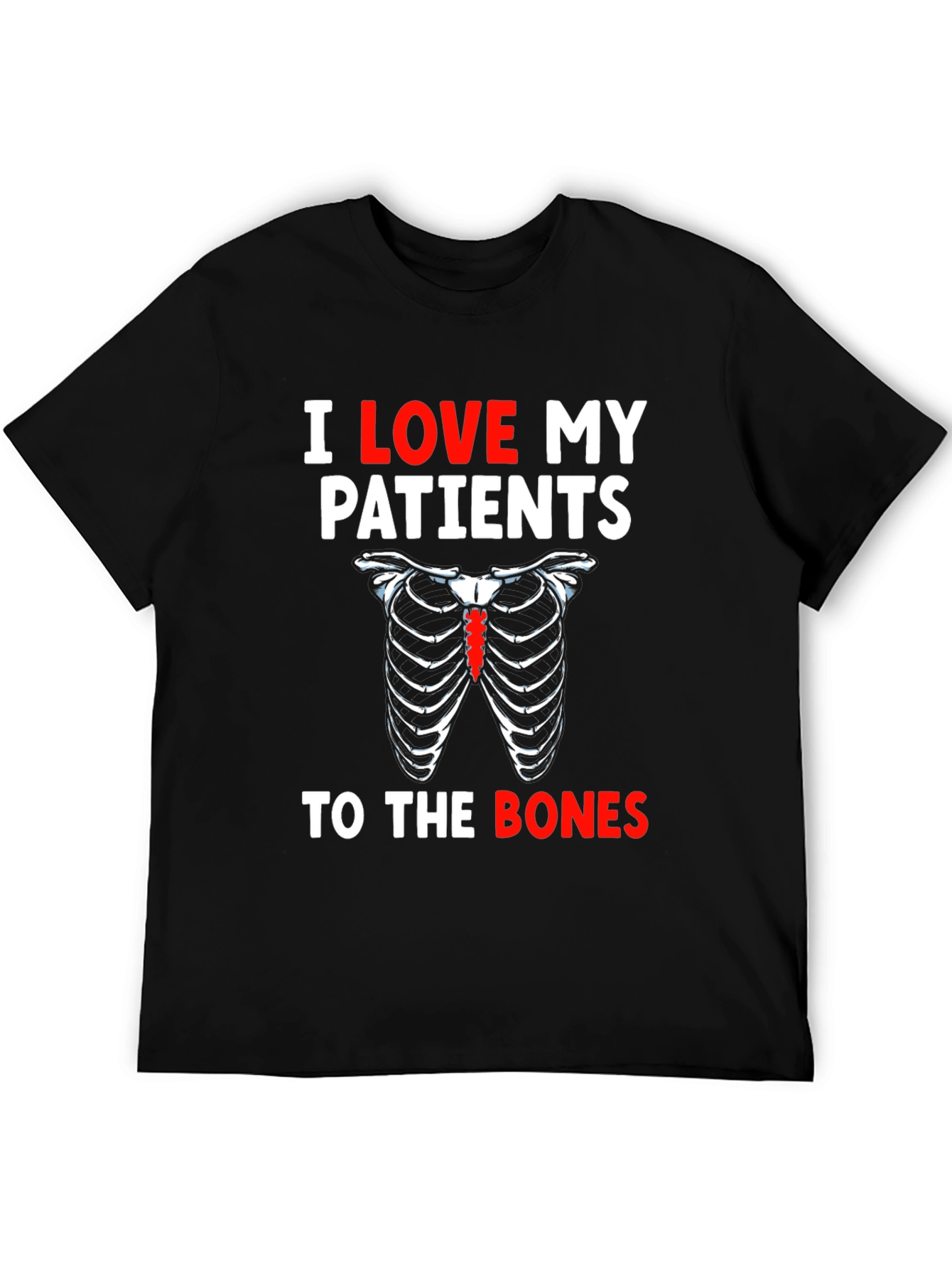I Love My Patients To The Bones T-Shirt