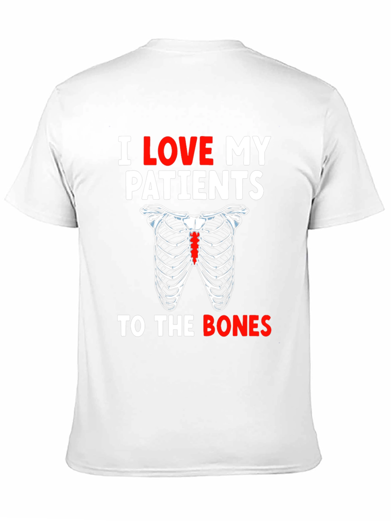 I Love My Patients To The Bones T-Shirt