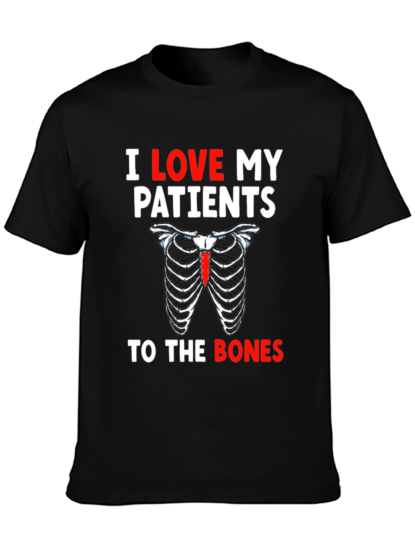 I Love My Patients To The Bones T-Shirt