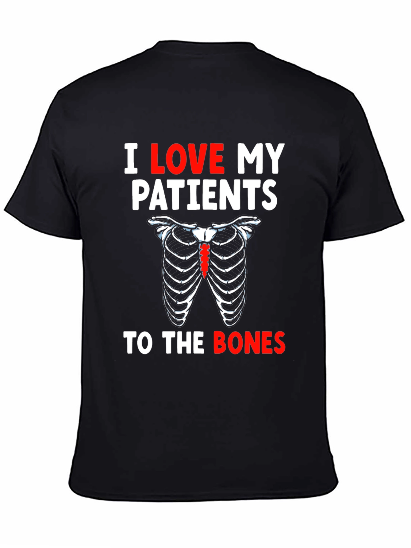 I Love My Patients To The Bones T-Shirt