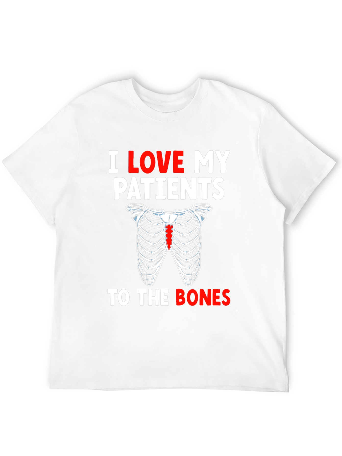 I Love My Patients To The Bones T-Shirt