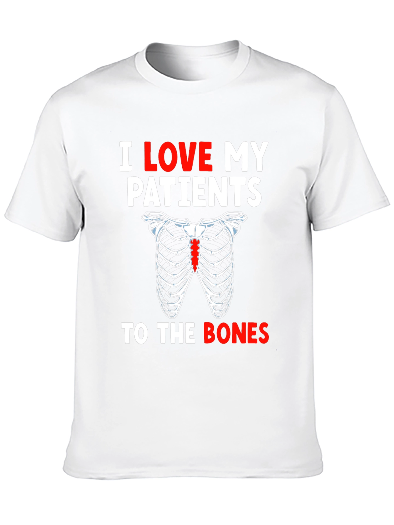 I Love My Patients To The Bones T-Shirt