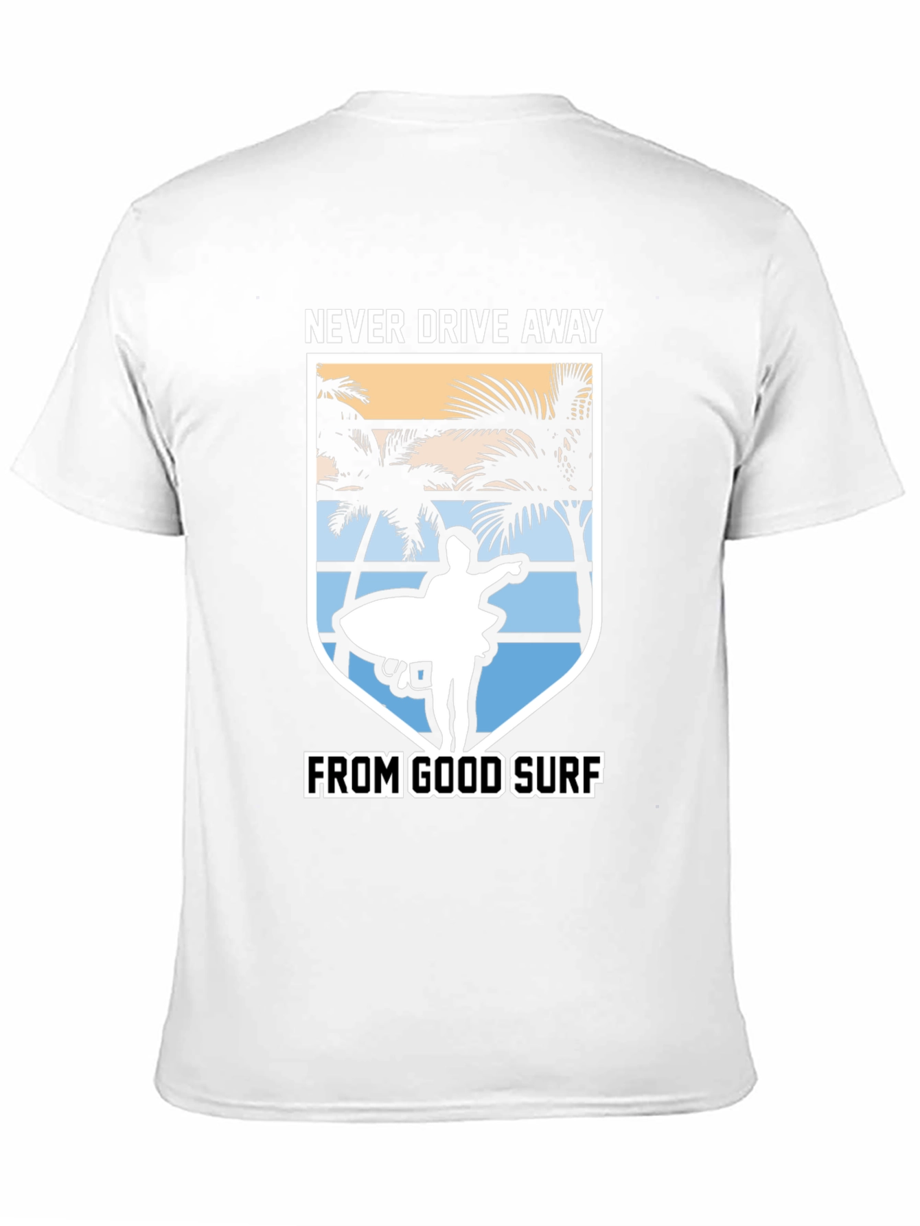 Never Drive Away From Good Surf T-Shirt